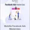 AcademySix – MuteSix Facebook Ads Masterclass