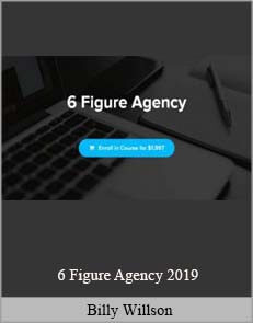 Billy Willson – 6 Figure Agency – 2019