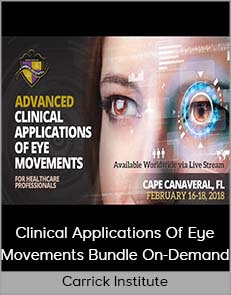 Carrick Institute – Clinical Applications Of Eye Movements Bundle On-Demand