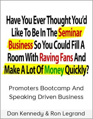 Dan Kennedy & Ron Legrand – Promoters Bootcamp And Speaking Driven Business