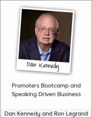 Dan Kennedy and Ron Legrand – Promoters Bootcamp and Speaking Driven Busines