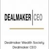 Dealmaker Wealth Society – Dealmaker CEO