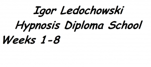 Igor Ledochowski – Hypnosis Diploma School – Weeks 1-8