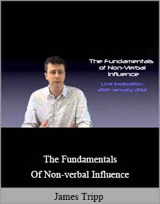 James Tripp - The Fundamentals of Non-verbal Influence