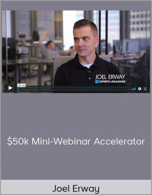 Joel Erway – $50k Mini-Webinar Accelerator