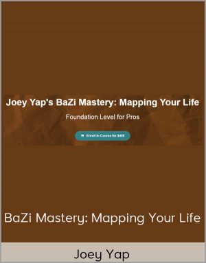 Joey Yap – BaZi Mastery: Mapping Your Life