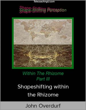 John Overdurf – Shapeshifting Within The Rhizome