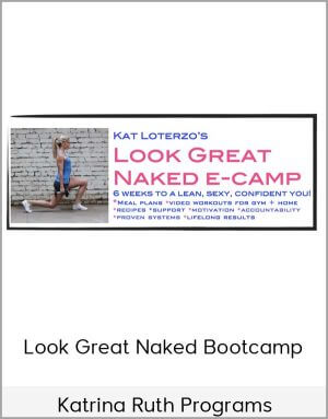 Katrina Ruth Programs – Look Great Naked Bootcamp
