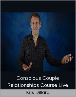 Kris Dillard – Conscious Couple Relationships Course Live