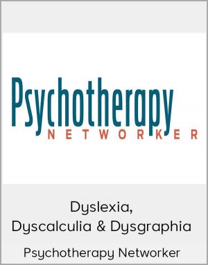 Psychotherapy Networker – Dyslexia, Dyscalculia & Dysgraphia