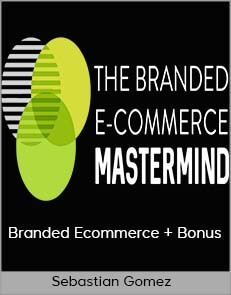 Sebastian Gomez – Branded Ecommerce + Bonus