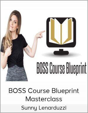 Sunny Lenarduzzi – BOSS Course Blueprint Masterclass