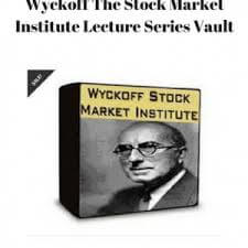 Wyckoff The Stock Market Institute Lecture Series Vault