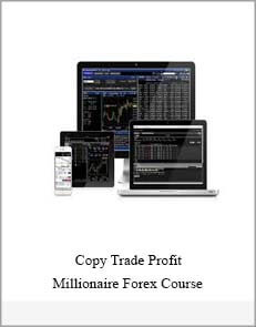 Copy Trade Profit – Millionaire Forex Course