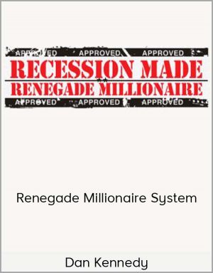 Dan Kennedy – Renegade Millionaire System