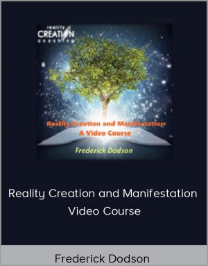 Frederick Dodson – Reality Creation and Manifestation Video Course