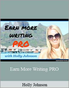 Holly Johnson - Earn More Writing PRO