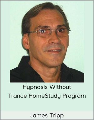 James Tripp – Hypnosis Without Trance HomeStudy Program