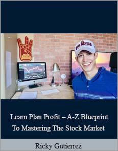 Learn Plan Profit – A-Z Blueprint To Mastering The Stock Market By Ricky Gutierrez