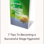 Wayne Lee – 7 Tips To Becoming a Successful Stage Hypnotist