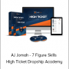 AJ Jomah - 7 Figure Skills - High Ticket Dropship Academy