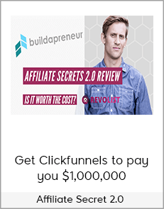 Affiliate Secret 2.0 - Get Clickfunnels to pay you $1,000,000