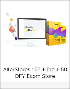 AlterStores : FE + Pro + 50 DFY Ecom Store