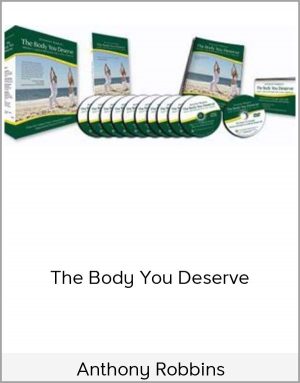 Anthony Robbins – The Body You Deserve