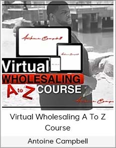Antoine Campbell - Virtual Wholesaling A to Z Course