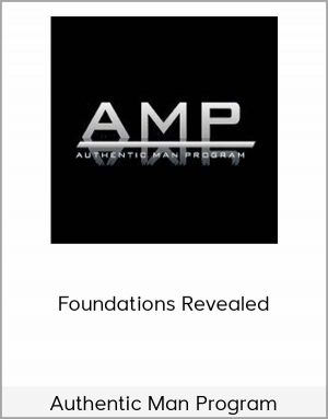Authentic Man Program - Foundations Revealed