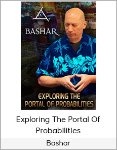 Bashar - Exploring The Portal of Probabilities