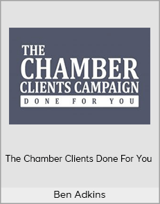 Ben Adkins - The Chamber Clients Done For You