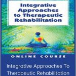 Betsy Shandalov, Ralph Dehner, Ross LaBossiere - Integrative Approaches To Therapeutic Rehabilitation