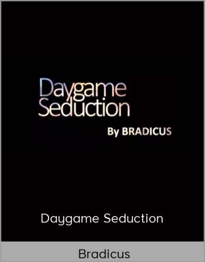 Bradicus – Daygame Seduction