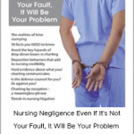 Brenda Elliff - Nursing Negligence Even If It's Not Your Fault, It Will Be Your Problem