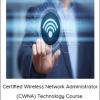 Certified Wireless Network Administrator (CWNA) Technology Course - INE