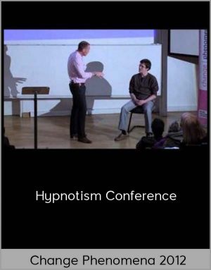 Change Phenomena 2012: Hypnotism Conference