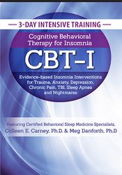 Colleen E. Carney, PhD & Meg Danforth, PhD - Cognitive Behavioral Therapy for Insomnia Evidence-based Insomnia