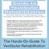 Colleen Sleik - The Hands-On Guide To Vestibular Rehabilitation