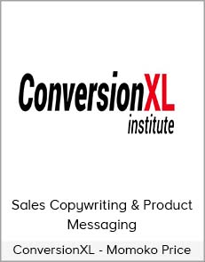 ConversionXL - Momoko Price - Sales Copywriting & Product messaging