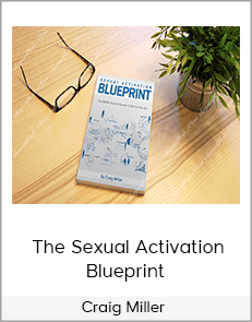 Craig Miller - The Sexual Activation Blueprint