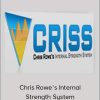 Chris Rowe’s Internal Strength System