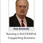 Dan Kennedy – Running a SUCCESSFUL Copywriting Business