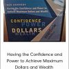 Dan Kennedy – Having the Confidence and Power to Achieve Maximum Dollars and Wealth