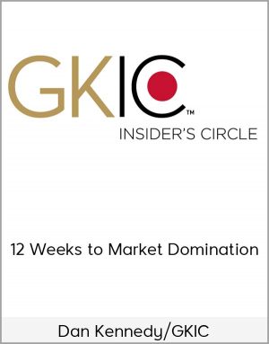 Dan Kennedy/GKIC – 12 Weeks to Market Domination