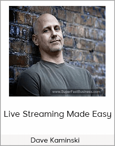 Dave Kaminski - Live Streaming Made Easy