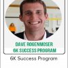Dave Rogenmoser – 6K Success Program