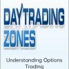 Daytradingzones - Understanding Options Trading