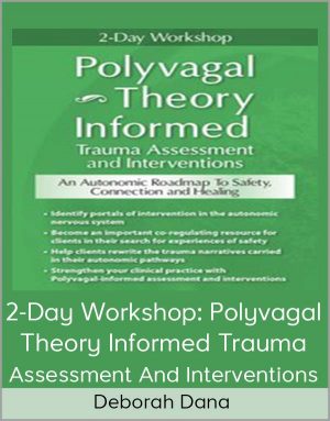Deborah Dana – 2-Day Workshop: Polyvagal Theory Informed Trauma Assessment And Interventions