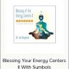 Dr. Joe Dispenza – Blessing Your Energy Centers II With Symbols